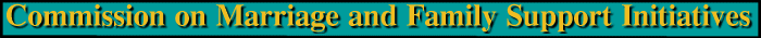 Commission on Marriage and Family Support Initiatives 